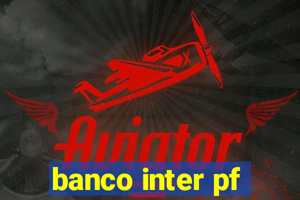 banco inter pf